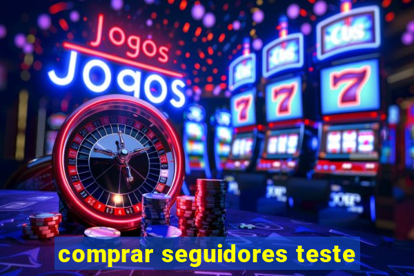 comprar seguidores teste